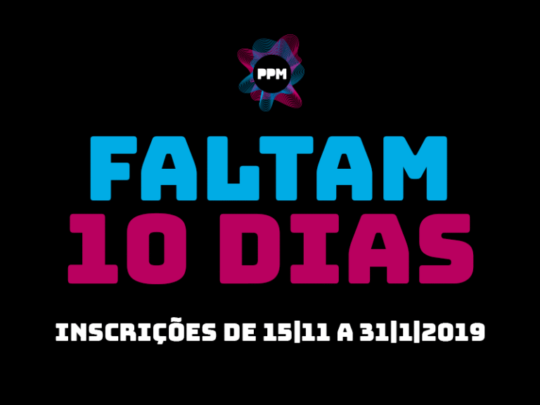 Faltam 10 dias para o término de todas as inscrições do PPM 2019