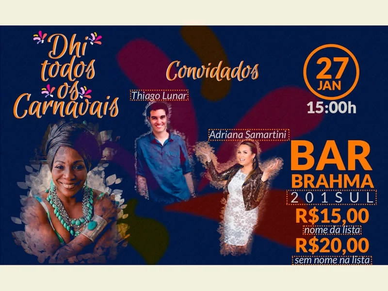 Dhi Todos os Carnavais estréia dia 27|01 no bar Brahma