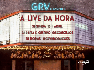 A LIVE da HORA estréia hoje, 18h, em @grvproducoes