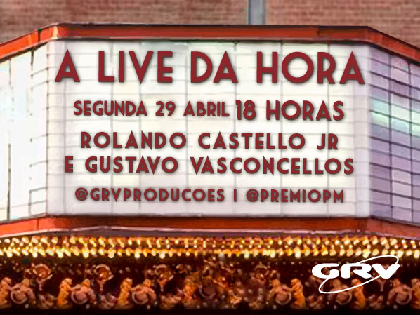 A LIVE da HORA entrevista Rolando Castelo Jr. Hoje, 18h, em @grvproducoes e @premiopm
