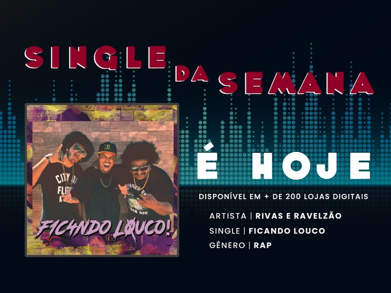 Ficando Louco da dupla Rivas e Ravelzão é o single da semana em todo o planeta