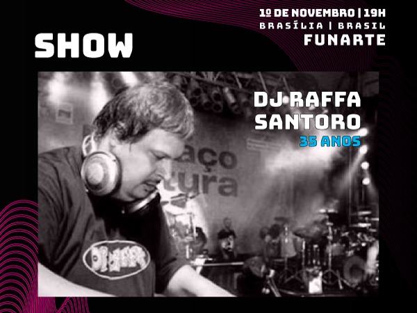 DJ Raffa Santoro,  ao vivo na Funarte, comemorando 35 anos de carreira