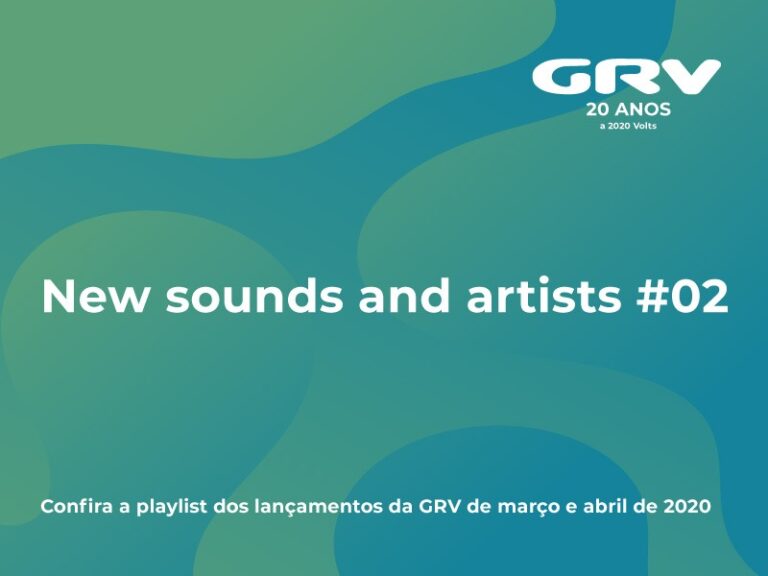 Confira a playlist dos lançamentos da GRV de março e abril de 2020