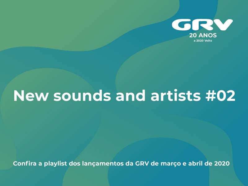 Confira a playlist dos lançamentos da GRV de março e abril de 2020