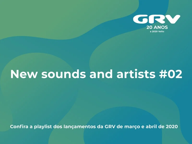 Confira a playlist dos lançamentos da GRV de março e abril de 2020