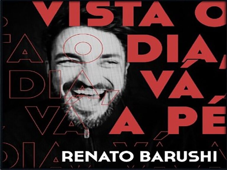 RENATO BARUSHI | VISTA O DIA, VÁ À PÉ