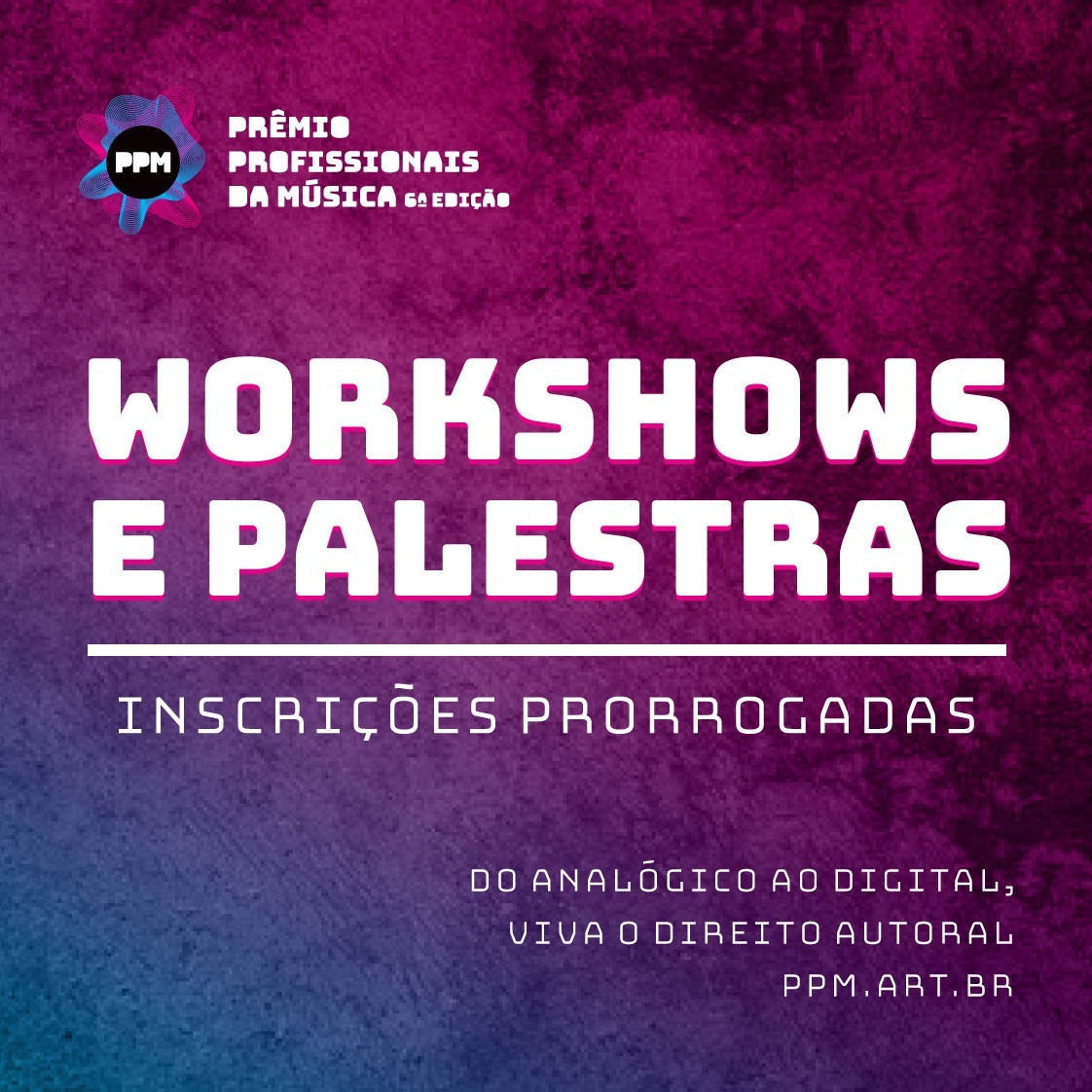 INSCRIÇÕES PRORROGADAS para WorkShows e Palestras