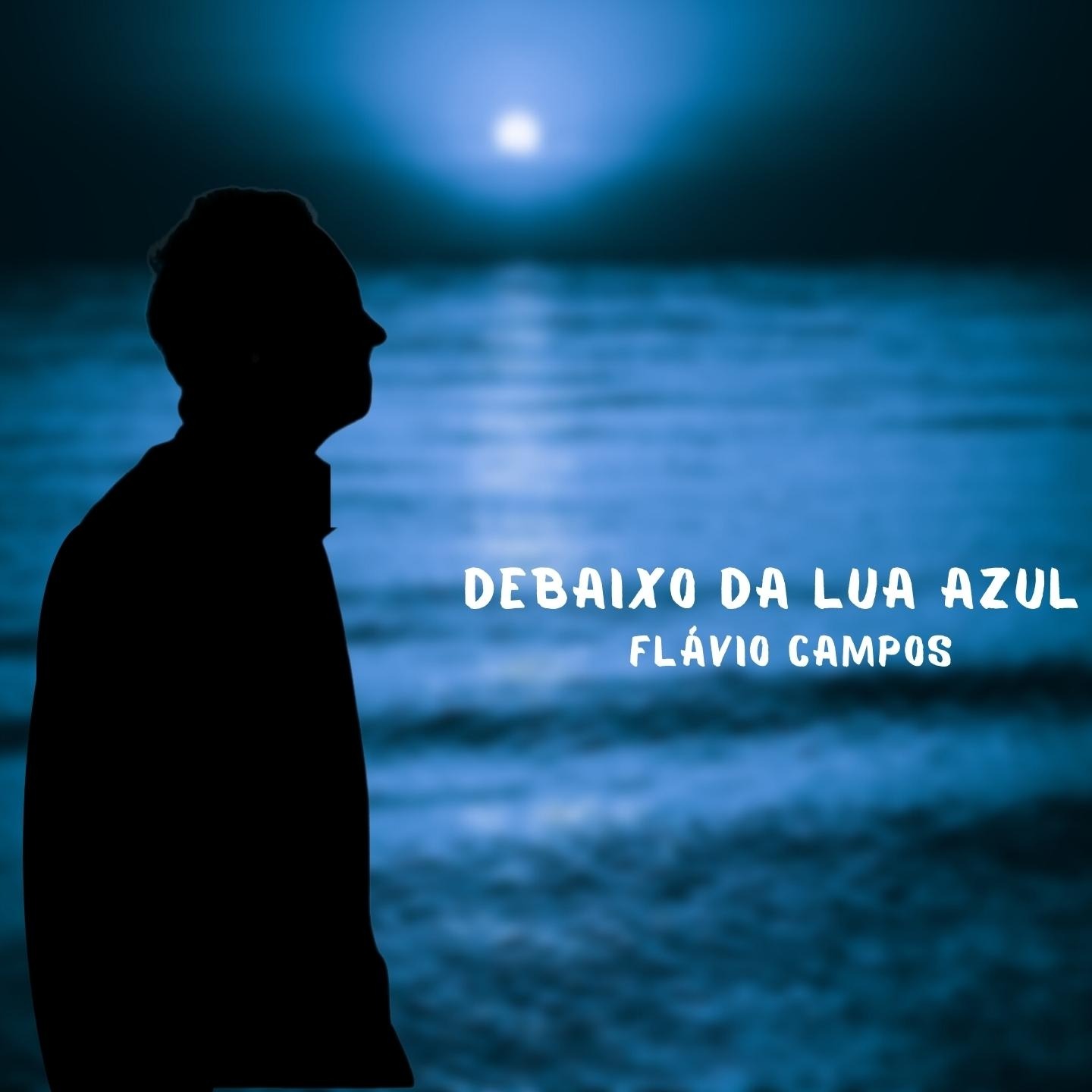 FLÁVIO CAMPOS | DEBAIXO DA LUA AZUL
