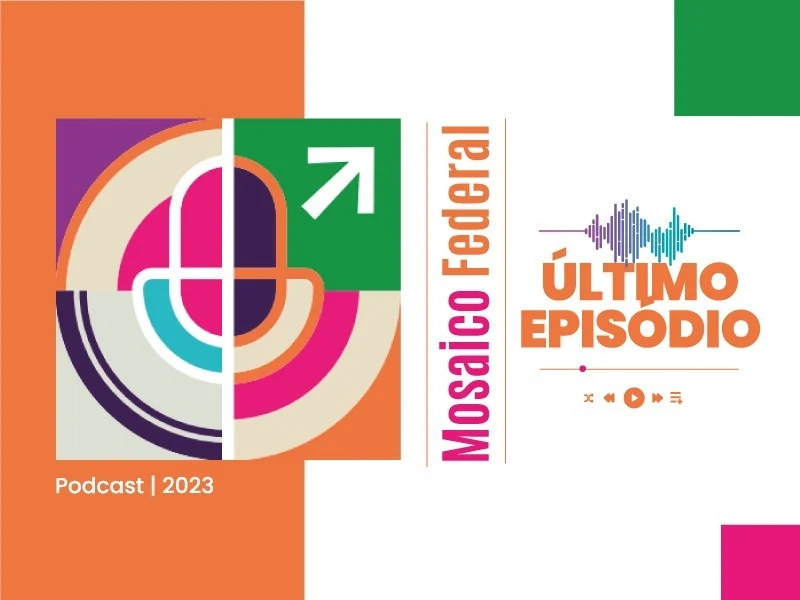 Podcast Mosaico Federal chega ao final de sua 1ª temporada dedicada à diversidade