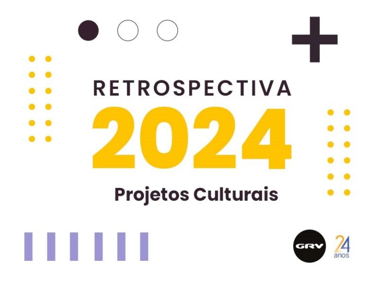 RETROSPECTIVA GRV 2024 rumo aos 25 anos | Projetos Culturais