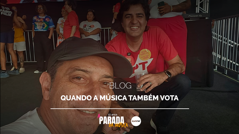 Quando a música também vota.