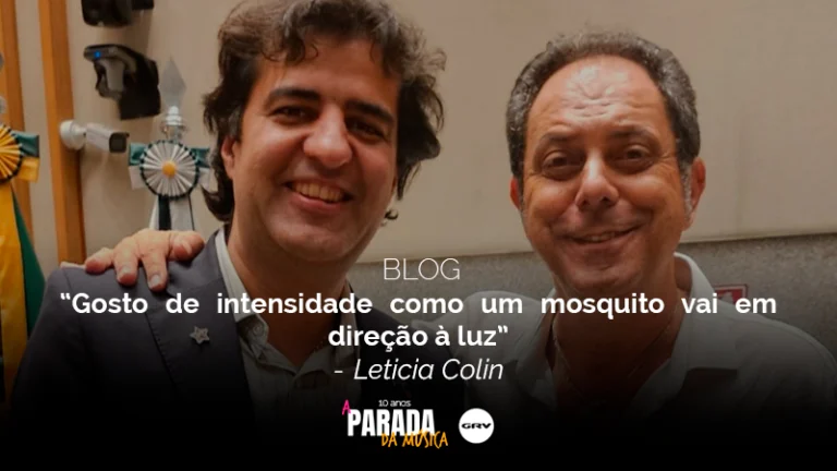 “Gosto de intensidade como um mosquito vai em direção à luz” -Leticia Colin